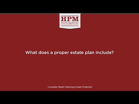 What does a proper estate plan include?
