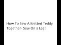 How To Sew A Knitted Teddy Together- Sew On a Leg