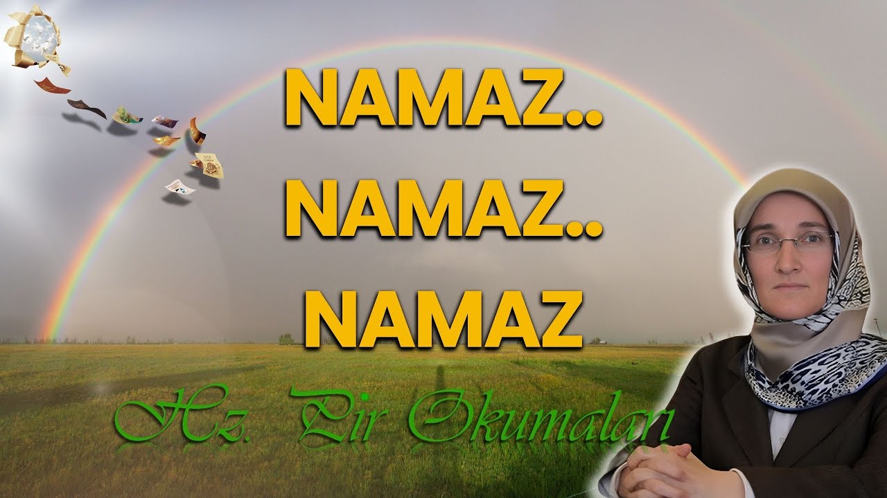EMİNE EROĞLU İLE HZ. PİR OKUMALARI: NAMAZ.. NAMAZ.. NAMAZ