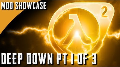 Half Life 2 Mod Showcase - Deep Down - Part 1 of 3 - You Need To Play This Mod.