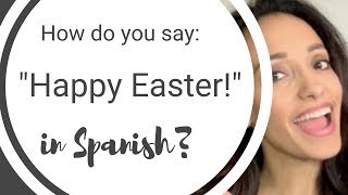 How to say "Happy Easter!" in Spanish.