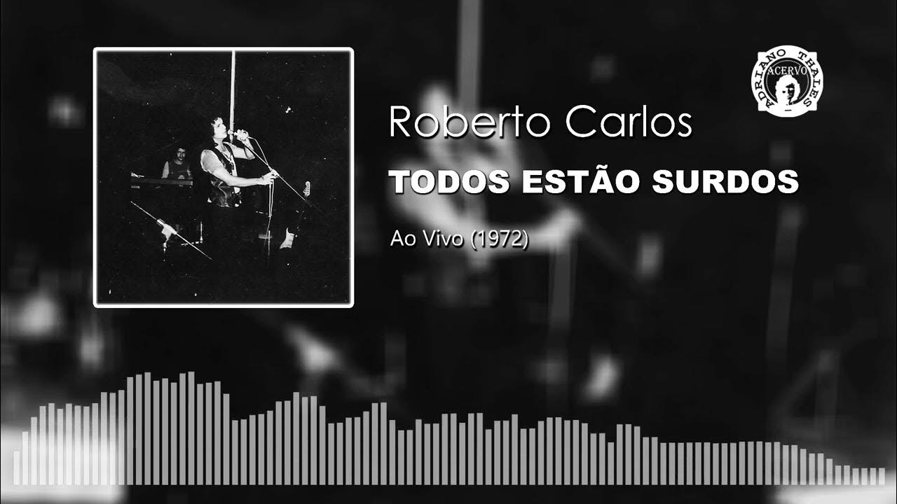 Roberto Carlos - Todos Estão Surdos (Live) Roberto Carlos - Todos Estão Surdos (Live)