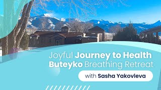 Joyful Journey to Health (Deep Relaxation) - Buteyko Breathing Wellness Retreat with Sasha Yakovleva