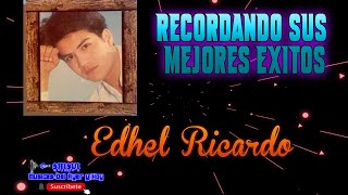 Edhel Ricardo Recordando sus Éxitos