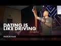 DATING IS LIKE DRIVING | Pastor Vlad