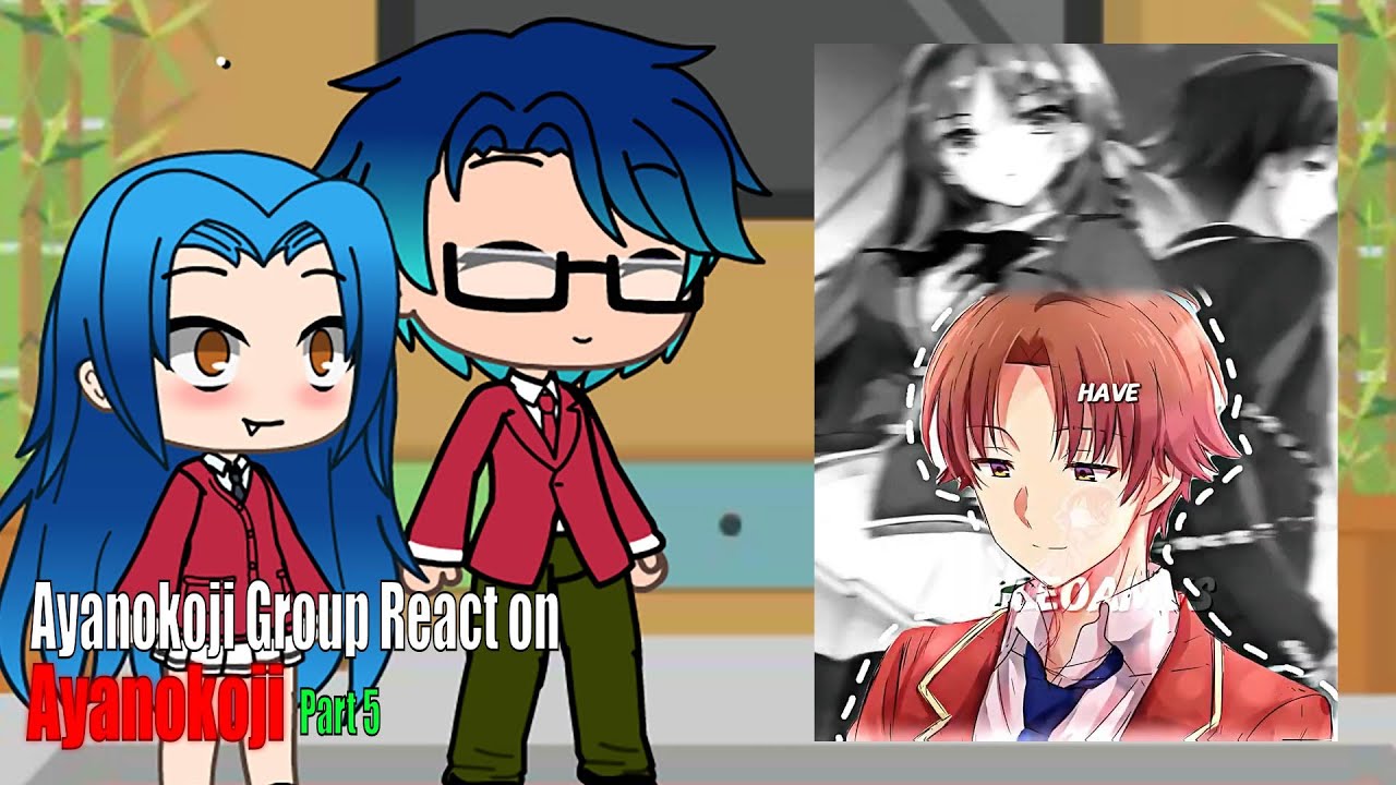 Ayanokoji Group React on Ayanokoji Part 5 - YouTube