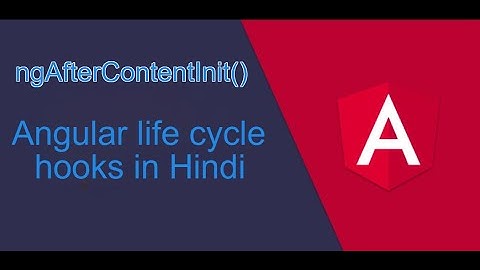 ngAfterContentInit()  | Angular life cycle hooks in Hindi | ngAfterContentInit() in Hindi