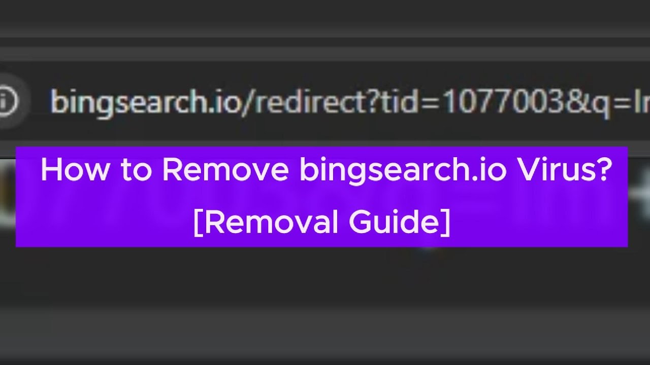 Remove bingsearch.io redirect virus from PC