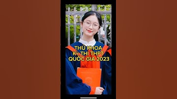 Chân Dung Thủ Khoa Kỳ Thi THPT Năm 2023