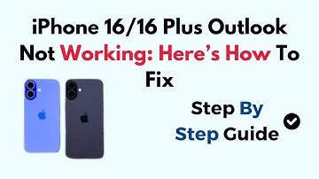 iPhone 16/16 Plus Outlook Not Working: Here’s How To Fix