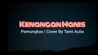 Kenangan Manis - Pamungkas (Lirik) | Cover by Tami Aulia