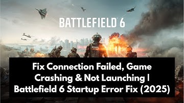 Fix Battlefield 6 Connection Failed, Game Crashing & Not Launching | Battlefield 6 Startup Error Fix