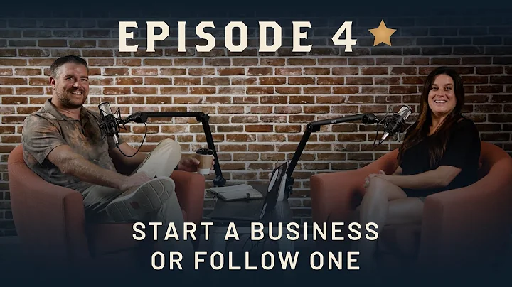 Episode 4 - Start A Business Or Follow One