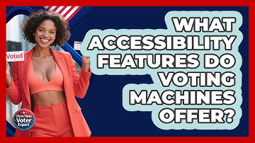 What Accessibility Features Do Voting Machines Offer? - First Time Voter Expert