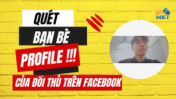Quét bạn bè của Profile ĐỐI THỦ trên Facebook | MKT UID