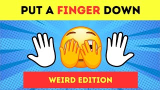 Put A Finger Down: Weird Edition 2 🤪