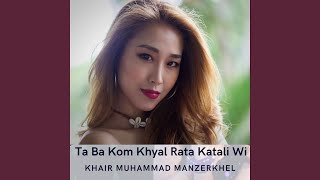 Ta Ba Kom Khyal Rata Katali Wi