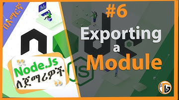 NodeJS Tutorial - 6 - Exporting a Module | NODEJS in Amharic
