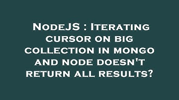 NodeJS : Iterating cursor on big collection in mongo and node doesn