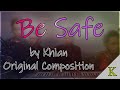 Be safe by khian  original composition