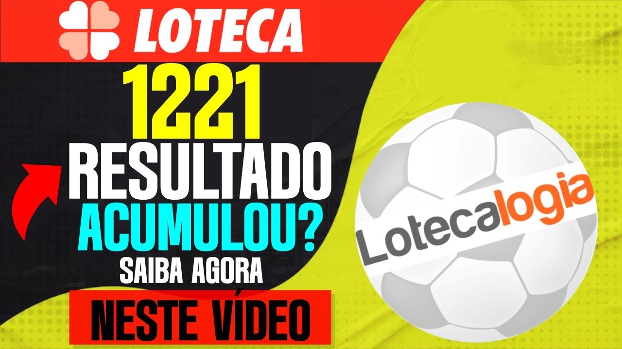 RESULTADO LOTECA 1221 ACUMULOU OU NÃO? LOTECA 1222 TERÁ PRÊMIO MAIOR ERROS E ACERTOS LOTECA 1221