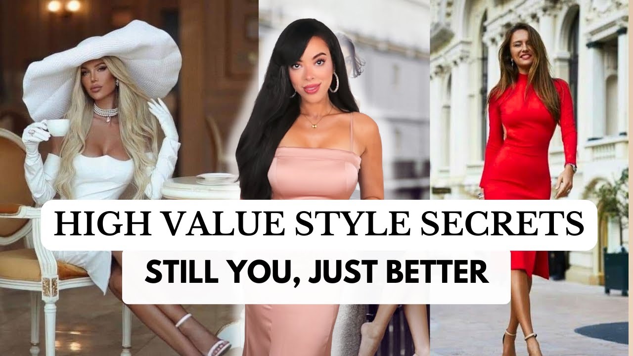 High-Value Woman Style Secrets to Elevate Your Look and Aesthetic : Get Treated Better