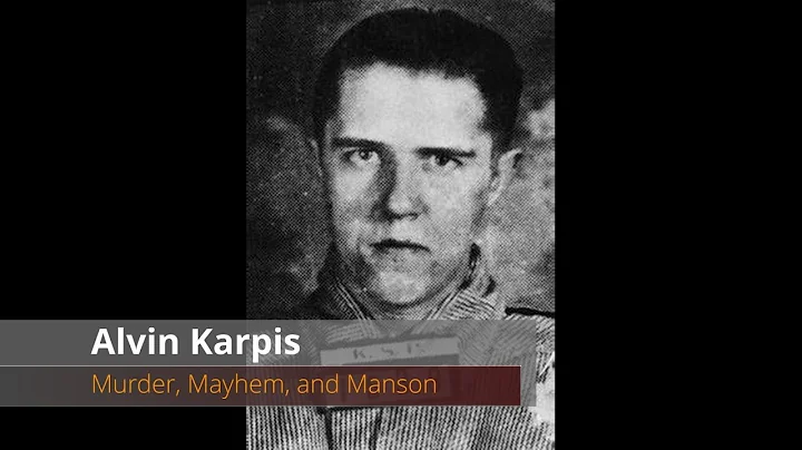 Alvin Karpis - Murder, Mayhem, and Manson