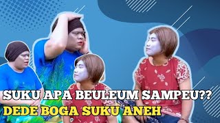 DEDE... ETA SUKU APA BEULEUM SAMPEU..??