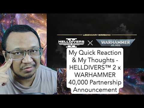 My Quick Reaction & My Thoughts - HELLDIVERS™ 2 x WARHAMMER 40,000 Partnership Announcement