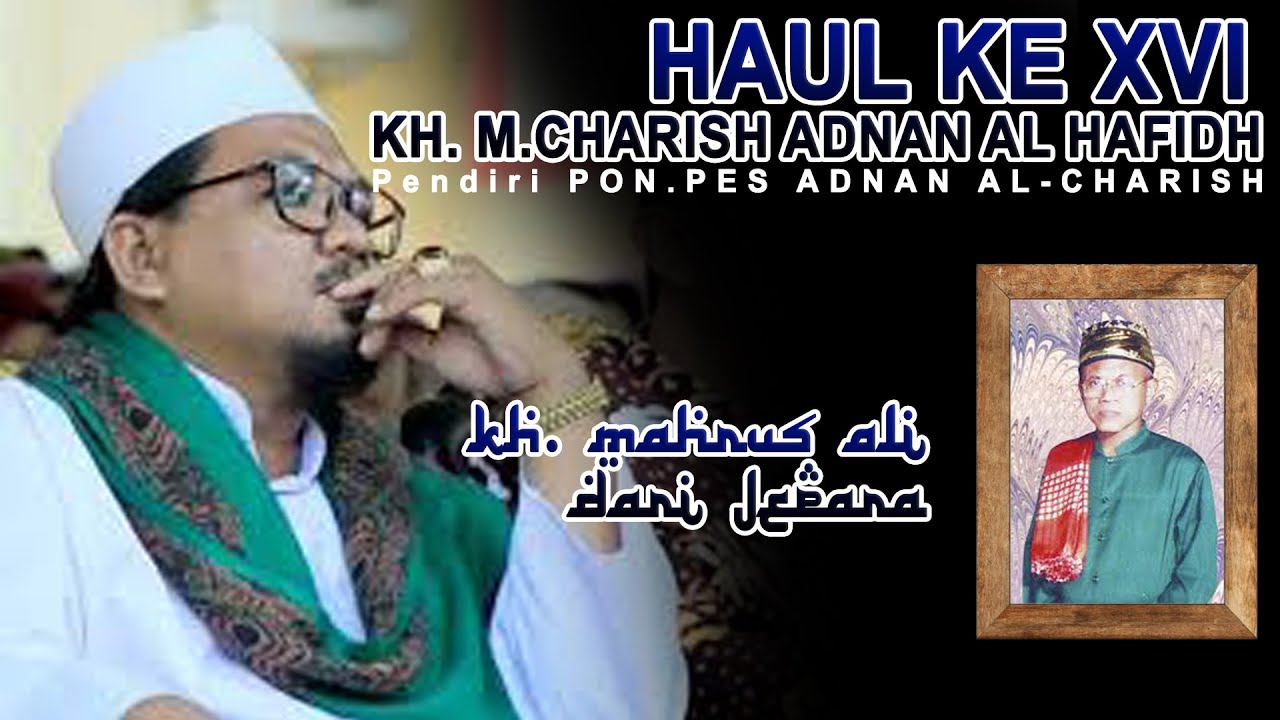 KH. MAHRUS ALI DARI JEPARA I HAUL KE XVI KH. M.CHARISH ADNAN AL HAFIDH