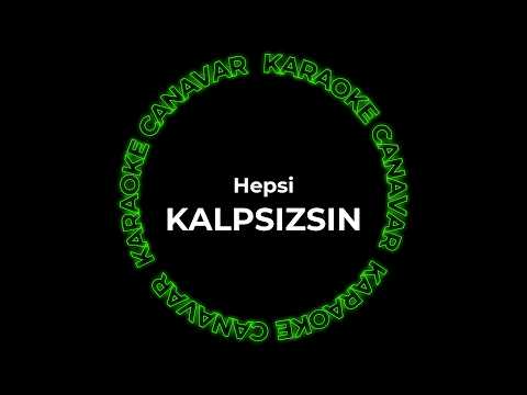 Kalpsizsin – Hepsi karaoke