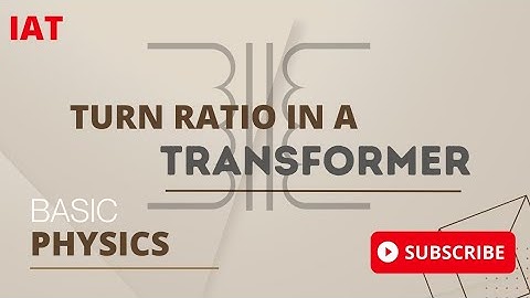 Turn ratio in a transformer || Current in a circuit: Pre-degree, SSCE