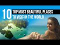 Top 10 most beautiful places to visit in the world