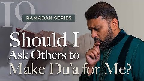 Asking Others to Make Dua for You | Ramadan Series 2025 With Yasir Qadhi