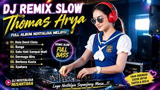 DJ Remix Slow Thomas Arya Terbaik 2026 🎧 Rela Demi Cinta, Bunga, Syahara, Berbeza Kasta
