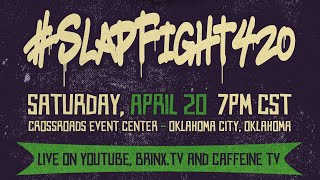 #SlapFIGHT420 - Dankest SLAP Event in History