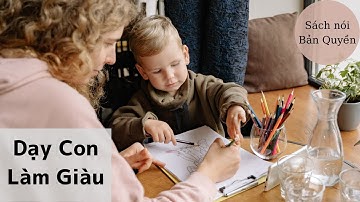 Sách Nói Bản Quyền || Dạy Con Làm Giàu Tập 9 || Truyền Hình Doanh Nhân