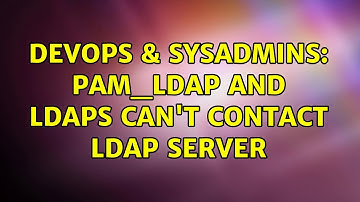DevOps & SysAdmins: pam_ldap and ldaps can