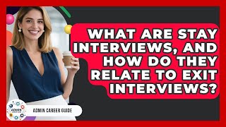 What Are Stay Interviews, And How Do They Relate To Exit Interviews? - Admin Career Guide