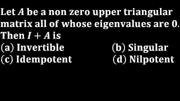eigenvalues and eigenvectors upper triangular matrix nilpotent Gate 2002 linear algebra Mathematics