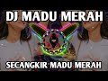 DJ SECANGKIR MADU MERAH MENYIRAMI HATI KITA BERDAUN ASMARA REMIX TIKTOK VIRAL TERBARU 2022