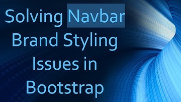 Solving Navbar Brand Styling Issues in Bootstrap