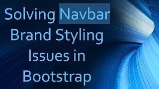 Solving Navbar Brand Styling Issues in Bootstrap