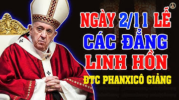 (NGÀY 2/11) LỄ CÁC ĐẲNG LINH HỒN | Bài giảng SÂU SẮC của Đức Thánh Cha Phanxicô