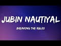 Jubin Nautiyal - Breaking The Rules (Lyrics)