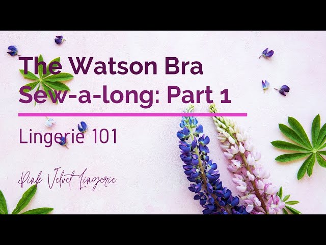 Watson Bra Sew-a-long: Part 1 