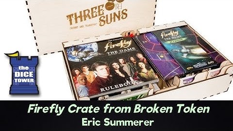 Firefly Crate from Broken Token - with Eric Summerer