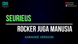 Seurieus rocker juga manusia (karaoke version) tanpa vokal