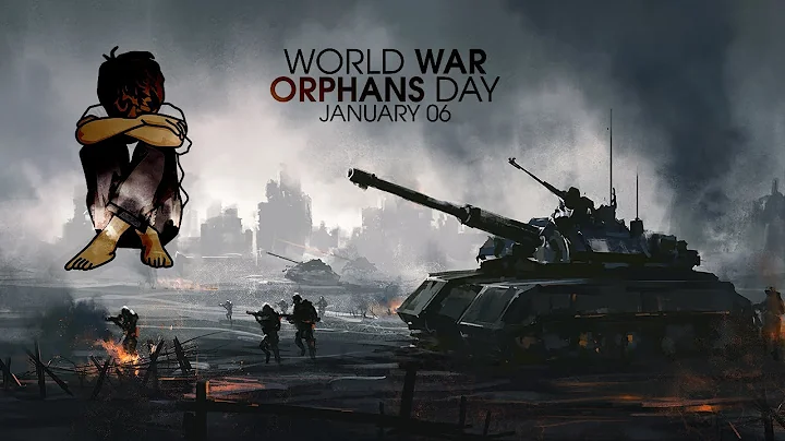 World war Orphans | World War Orphans Day | 6 January