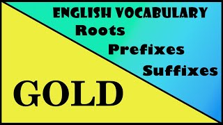 9. English Vocabulary: Roots, Prefixes and Suffixes | GOLD
